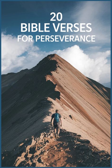 Person hiking along a mountain ridge under a blue sky with "20 Bible Verses for Perseverance" text above. Perseverance Scripture, Motivating Bible Verses, Bible Verses About Perseverance, Scripture Bible, Uplifting Bible Verses, Gospel Of Luke, Of Challenge, Unwavering Faith, Biblical Truths