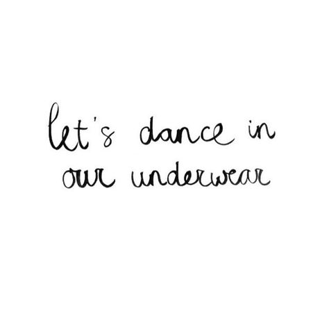 Sometimes there's nothing better than a good old boogie in your underwear! Bra Quote, Lingerie Quotes, Let's Dance, Lets Dance, Light Of My Life, Fashion Quotes, About Love, True Words, R A