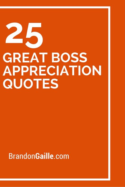 25 Great Boss Appreciation Quotes Farewell Quotes For Boss Inspirational, Boss Thank You Quotes, Great Manager Quotes, Leader Appreciation Quotes, Thank You Manager Quotes, New Boss Quotes, Quotes For Boss Appreciation, Best Manager Quotes, Thank You To Boss