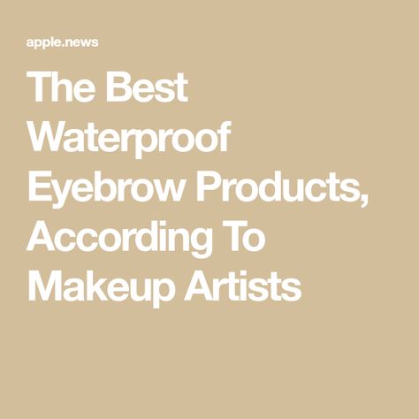 The Best Waterproof Eyebrow Products, According To Makeup Artists Best Waterproof Eyebrow Products, Best Waterproof Eyebrow Pencil, Brow Makeup Tutorial, Waterproof Eyebrow Makeup, How To Make Eyebrows, Fake Eyebrows, Eyebrow Products, Waterproof Eyebrow Pencil, Eyebrow Liner