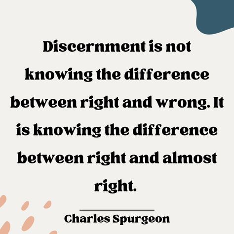 Discernment is not knowing the difference between right and wrong, it is knowing the difference between right and almost right. - Charles Spurgeon --- #Reformed #ReformedBaptist #Spurgeon #CharlesSpurgeon #Baptist #Theology #Quotes #ReformedQuotes #Christianity Charles Spurgeon Quotes Discernment, Christian Theology Quotes, Discernment Quotes, Reformed Theology Quotes, Theology Quotes, Charles Spurgeon Quotes, Spurgeon Quotes, Pray Continually, Grace Alone