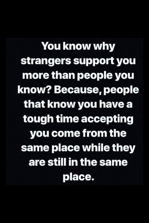 No Support From Family Quotes, Sometimes Family Isnt Family, People Support Who They Want, Support Those Who Support You Quotes, Strangers Support You More Than Family, Stranger Support Quote, Those Who Support You Quotes, Everybody Isnt Your Friend Quotes, Having No Support System Quotes