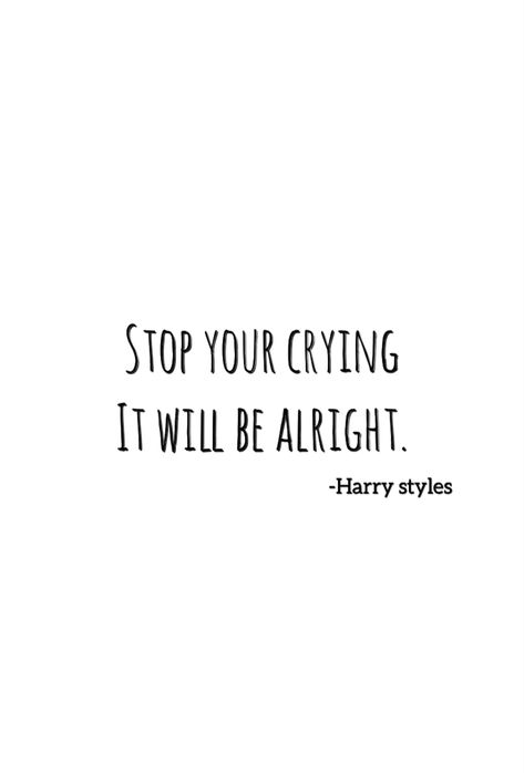 Its Alright Quotes, It Will Be Alright Quotes, It’ll Be Alright Tattoo, It Will Be Alright Tattoo, Alright Quotes, Harry Tattoos, Its Gonna Be Okay, Harry Styles Quotes, Style Lyrics