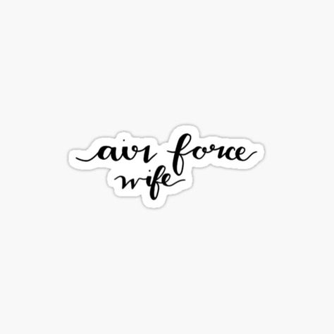 A sticker for the Air Force wives, military wife, military spouse, military girlfriend, or military fiance. 💞 Available in my shop on Redbubble. Air Force Wife, Navy Girlfriend, Airforce Wife, Military Girlfriend, Army Wives, Military Marines, Military Love, Hand Lettering Quotes, Military Spouse