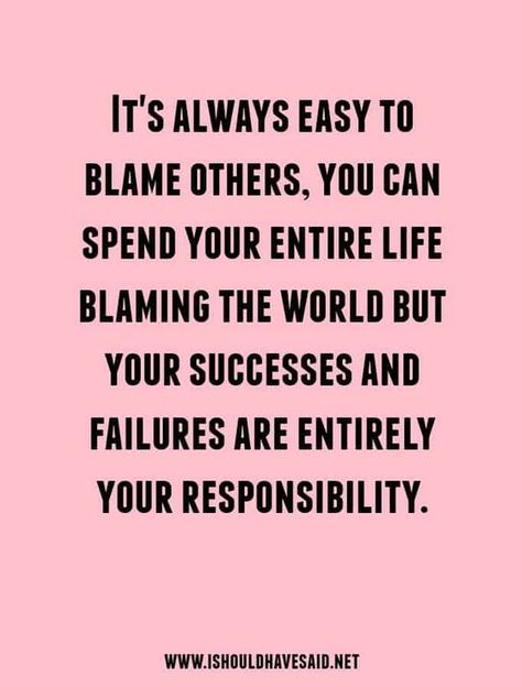 Blaming Others Quotes, Blame Quotes, Responsibility Quotes, Victim Quotes, Blaming Others, Love Me Quotes, People Quotes, A Quote, Great Quotes