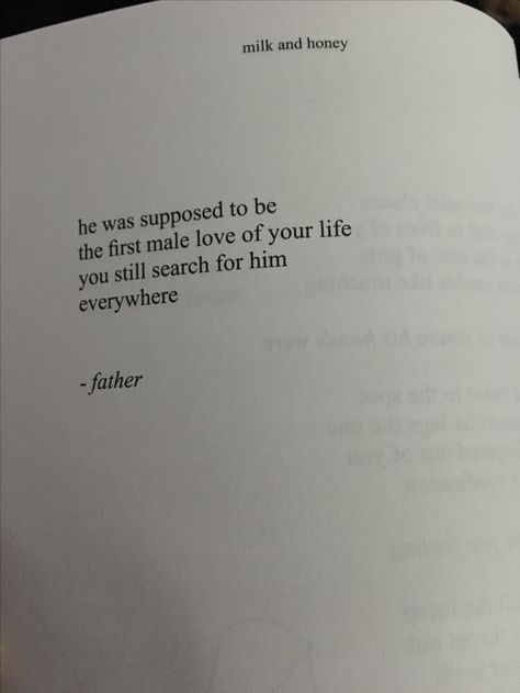 Milk & Honey Author : Rupi Kair ✨ Rupi Kaur Father Quotes, Absent Father Poetry, Quotes About Fathers Not Being There, Fatherless Quotes, Father Abandonment Quotes, Father Issue Aesthetic, Fatherless Daughter Quotes, Bad Dad Quotes, Bad Father Quotes