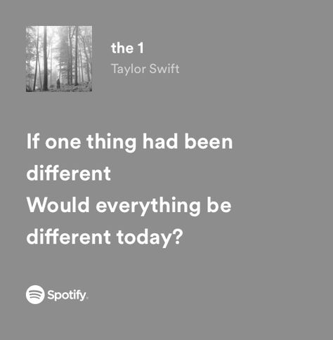 the 1 - Taylor Swift The One Quotes Taylor Swift, The1 Taylor Swift, Taylor Swift Lyric Analysis, The 1 Quotes Taylor Swift, The One Lyrics Taylor Swift, Taylor Swift The One Lyrics, The 1 Taylor Swift Aesthetic, Random Taylor Swift Lyrics, The One By Taylor Swift