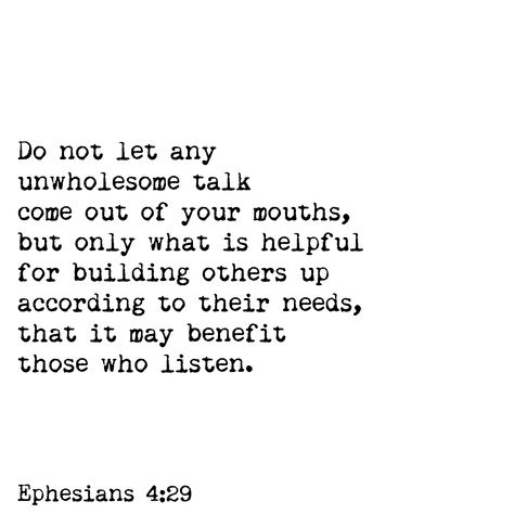 Do Not Let Any Unwholesome Talk, Ephesians Quotes, Ephesians 4:29, Ephesians 4 29, Behavior Quotes, Prayers Of Encouragement, Bible Verses For Women, Ephesians 4, Wisdom Books