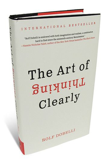 The Art Of Thinking Clearly, Art Of Thinking Clearly, Nassim Nicholas Taleb, Confirmation Bias, Unread Books, Business Books, Thought Process, Wall Street Journal, Design Thinking