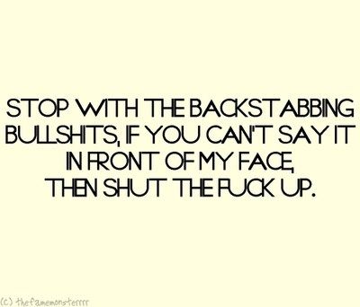 Exactly! I am so sick of people hiding. Just say it. What are you so afraid of? You realizing what a bitch you are. Quotes About Backstabbing Friends, Backstabbing Quotes, Fake Friend Quotes, Fake People Quotes, Fake People, Quotes By Authors, Fake Friends, Sister Quotes, Best Friend Quotes