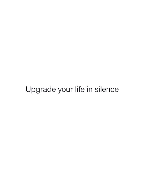 Upgrade your life in silence, let your success be your noise ✨ @spiritualasylum #morningvibes #goalsetting #spiritualgrowth… | Instagram Upgrade Yourself Quotes, Upgrade Your Life In Silence, Upgrading My Life, Quiet Era, Let It Be Quotes, Work In Silence, Life Upgrade, Upgrade Your Life, Aura Quotes