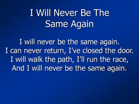 I Will Never Be The Same Again, Passion Meaning, I Am Not Ashamed, Big L, Our Memories, Strong Feelings, Never Be The Same, Bla Bla Bla, Praise Worship