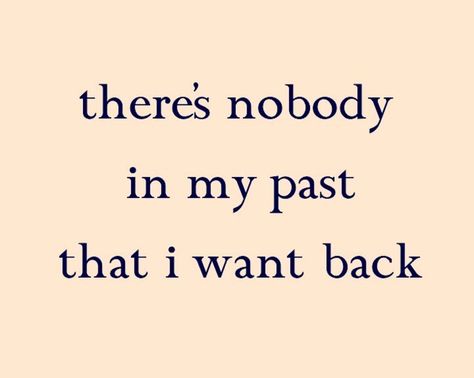 The past IS exactly that...the past. If nobody in the past is willing to join in the present and future, what good are they? If they are willing to continue to throw the past at you or if they want to live in the past...why keep them around? People From The Past Quotes, Leave Your Ex In The Past Quotes, Past Future Quotes, You Are Not Your Past, Past Is Past, The Past Is The Past, Be Present Quotes, Fine Quotes, Past Quotes