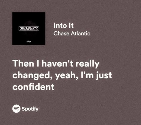 Chase Atlantic Lyrics Captions, Dont Chase Men Chase Atlantic Quote, Lyrics Aesthetic Chase Atlantic, Chase Atlantic Song Quotes, Into It Chase Atlantic Spotify, Music Lyrics Chase Atlantic, Into It Chase Atlantic Lyrics, Slide Chase Atlantic, Chase Atlantic Quotes Lyrics