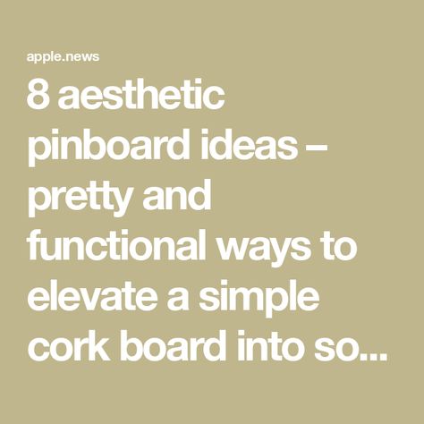 8 aesthetic pinboard ideas – pretty and functional ways to elevate a simple cork board into something inspiring — Ideal Home Aesthetic Pinboard Ideas, Aesthetic Cork Board Ideas, Pin Board Ideas Aesthetic, Aesthetic Cork Board, Cork Board Aesthetic, Pinboard Ideas Aesthetic, Aesthetic Pinboard, Cork Board Ideas, Pinboard Ideas