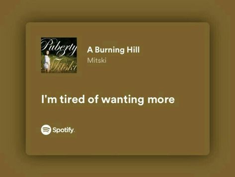 Mitski Song Lyrics Aesthetic, Mitski Song Quotes, A Burning Hill Mitski, Mitski Aesthetic Lyrics, Mitski Spotify Lyrics, Song Lyric Aesthetic, Jordyn Core, Mitski Quotes, Lyrics Mitski