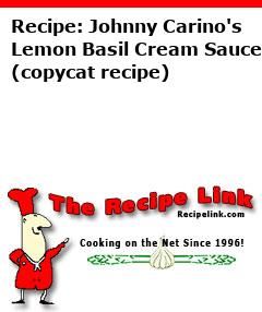 Recipe: Johnny Carino's Lemon Basil Cream Sauce (copycat recipe) - Recipelink.com Lemon Basil Cream Sauce, Basil Cream Sauce, Lemon Cream Sauces, Lemon Basil, Lemon Cream, Copycat Recipe, Cream Sauce, Copycat Recipes, Recipe Box