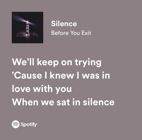 Silence - Before You Exit Before You Exit, Silence Lyrics, My Love Song, Love Songs Lyrics, All Songs, Keep Trying, Describe Me, Love Songs, Song Lyrics