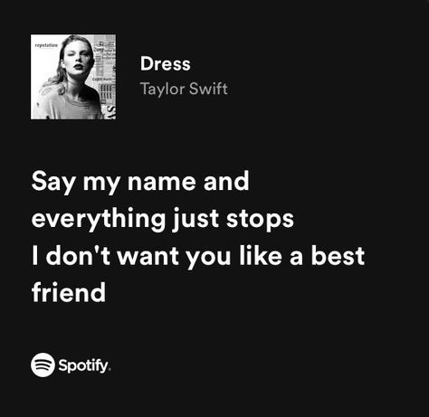 Dress - Taylor Swift Taylor Swift Dress Song Lyrics, Dress By Taylor Swift Lyrics, Taylor Swift Lyrics About Crush, Dress Taylor Swift Spotify, Taylor Swift Lyrics For Crush, Taylor Swift Rep Lyrics, Dont You Taylor Swift, Taylor Swift Lyrics That Hit Different, Taylor Swift Crush Songs