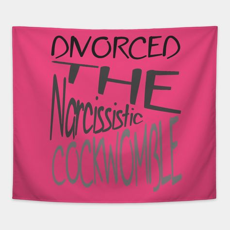 Divorced The Narcissistic Cockwomble is a typography design and quote celebating divorce. Grey text as narcissists suck the color out of people. Perfect for making a statement, making change, words to live by or as words to encourageABOUT THE Art© ‎‎‎ Vector ‎18 ‎February ‎2019, ‏‎12:35:00 Tracey Harrington Simpson -- Choose from our vast selection of tapestries to match with your desired size to make the perfect custom tapestry. Pick your favorite: Movies, TV Shows, Art, and so much more! Avail Divorce Party Ideas Woman, Divorce Shirts, Divorce Pictures, Divorce Cake Topper, Divorce Celebration Ideas, Divorce Party Ideas, Divorced Af, Divorce Party Decorations, Bday Shirts