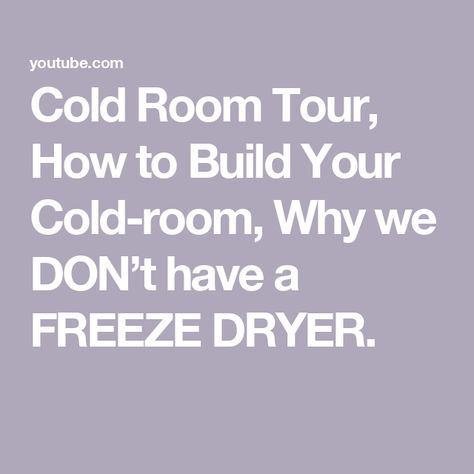 Cold Room Tour, How to Build Your Cold-room, Why we DON’t have a FREEZE DRYER. Freeze Dryer, Diy Basement, Cold Room, Room Size, Room Tour, How To Build, This Weekend, Pantry, Frozen