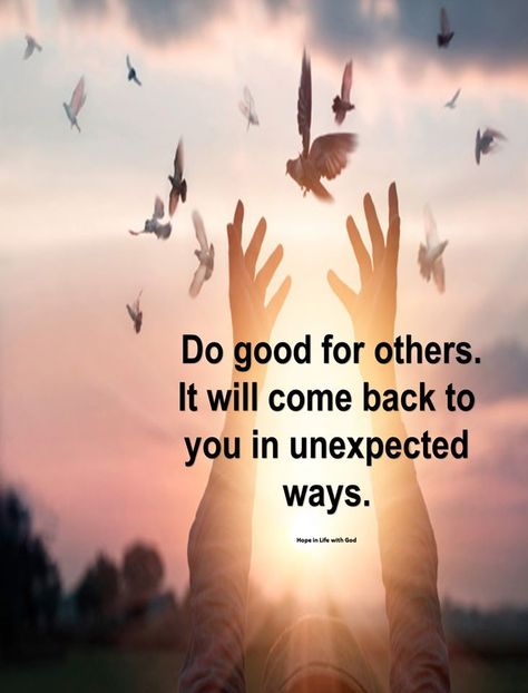 Do good for others. It will come back to you in unexpected ways. Do Good For Others It Will Come Back, Kindness Matters, Forever Grateful, Good Thoughts, Inspirational Quotes Motivation, Higher Power, Come Back, Do Good, Live Life