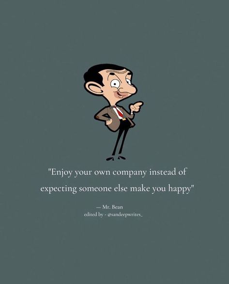 Mr Bean Quotes, Bean Quote, Bean Cartoon, Mr Bean Cartoon, Forgotten Quotes, Inspirational Life Lessons, Biker Quotes, Strong Mind Quotes, Soothing Quotes