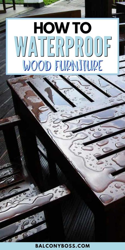 Learn how to waterproof wood furniture in this post so you can enjoy your furniture even when the weather doesn't cooperate! Weatherproofing your yard furniture is easier than you think it is, and it's necessary to do with some types of wooden furniture to keep it in good shape. Click through for supplies needed and the easy how to! Painting Outdoor Wood Furniture, Waterproofing Wood, Weatherproof Outdoor Furniture, Outdoor Wood Table, Waterproof Outdoor Furniture, Painted Outdoor Furniture, Wooden Patio Furniture, Waterproof Wood, Waterproof Furniture