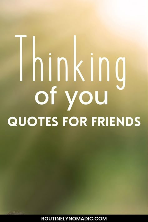 Find the best thinking of you quotes for friends that are supportive, funny or to show your sympathy. Perfect for messages or cards to send a virtual hug. Thinking Of You Quotes Friendship Faith, Miss A Friend Quote, Miss You My Friend Quotes, Missing You My Friend, Sending Hugs Quotes Thinking Of You, Thinking Of You Quotes Friendship Hugs, Hugs Quotes Sending, Miss Your Best Friend Quotes, Thought Of You Today Quotes