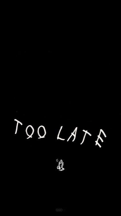 Too late drake iPhone wallpaper legend Black Drake Wallpaper, Old Drake Wallpaper, If Youre Reading This Its Too Late Drake Wallpaper, If Ur Reading This Its Too Late Drake, Drake Black Wallpaper, If Your Reading This Its Too Late Wallpaper, If Youre Reading This Its Too Late Drake, Drake Ipad Wallpaper, Drake Quotes Wallpaper