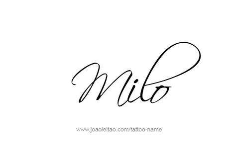 Tattoo Design Name Milo Milo Tattoo Name, Dainty Tattoo Fonts, Milo Name, Names Tattoos For Women, Kids Names Tattoos For Women, Names In Cursive, Milo Tattoo, Tattoos For Childrens Names, Best Tattoo Fonts