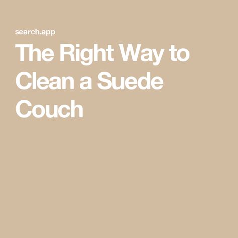 The Right Way to Clean a Suede Couch Suede Couch Cleaning Diy, How To Clean A Suede Couch, Suede Couch, Clean Suede, Suede Sofa, Entertaining Dinner, Clean Couch, How To Clean Suede, Cleaning Diy