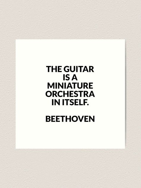 Beethoven Quotes - The guitar is a miniature orchestra in itself Art Print Beethoven Quotes, Musician Gifts, Black Artists, Orchestra, Music Book, Musician, Guitar, Print Design, Miniatures