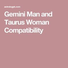 Gemini Man and Taurus Woman Compatibility Pisces Woman Compatibility, Gemini Man In Love, Aquarius Men Love, Taurus Man In Love, Gemini And Sagittarius, Gemini And Aquarius, About Relationship, Sagittarius Women, Libra Women