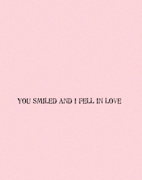 You smiled and I fell in love I Am In Love Wallpaper, I Accidentally Fell In Love Quotes, I Fell In Love Quotes, Pov You Fell In Love Again, You Fell In Love, Fell In Love Aesthetic, Fell In Love Quotes, Crazy In Love Aesthetic, I Love Her Pfp