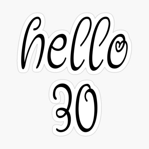 Get my art printed on awesome products. Support me at Redbubble #RBandME: https://www.redbubble.com/i/sticker/Hello-Thirty-30th-birthday-by-be-great/91505030.EJUG5?asc=u 30th Birthday Wallpaper, Hello My Twenties, Bye 20's Hello 30's, Thirty Af, So Happy I’m Thirty, Hello Thirty, Hello 30, Thirty Birthday, Birthday Stickers