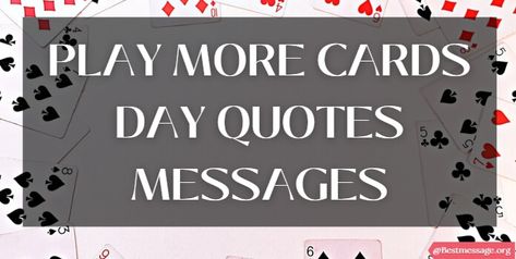 Play More Cards Day Playing Cards Caption, Quotes About Playing Cards, Play Quotes, Lost Quotes, Cards Quotes, Quotes Messages, Wishes Messages, Day Quotes, One Liner