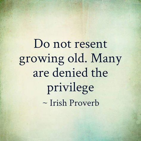 Do not resent growing old. Irish Blessing Quotes, Irish Sayings, Irish Blessings, St Patricks Day Quotes, Irish Proverbs, First Monday, Irish Quotes, Outlander Fan, Blessed Quotes