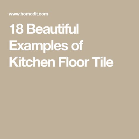 18 Beautiful Examples of Kitchen Floor Tile Decorative Kitchen Floor Tile, Kitchens With Tile Flooring, Kitchens With Tile Floors, Kitchen Ceramic Tile Floor, Kitchen Tile Floor Next To Hardwood, Kitchen With Tile Flooring, Types Of Kitchen Flooring, Kitchen Floor Tile Patterns, Floor Tile Grout