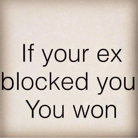 If your ex blocked you, you won. If He Blocks You Quotes, Blocking Me Quotes Funny, Quotes About Your Ex, Block Him, Bad Relationship Quotes, Revenge Quotes, Selfie Quotes, Wine Hair, Single Humor