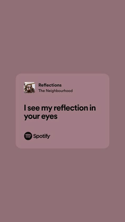 Lines From Songs Lyrics Quotes, Lyrics That Describe How I Feel About You, Meaningful Song Lyrics Quotes, Lyrics That Remind Me Of Him, Reflection Lyrics, Reflections The Neighbourhood, Tik Tok Quotes, The Neighbourhood Lyrics, Famous Song Lyrics