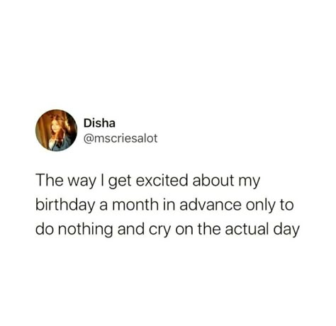 Worst Birthday Ever Quotes, Worst Birthday Ever Quotes Feelings, Crying On Your Birthday, Birthday Quotes For Me, Meant To Be Quotes, Me Quotes Funny, Funny True Quotes, Quotes That Describe Me, Snap Quotes