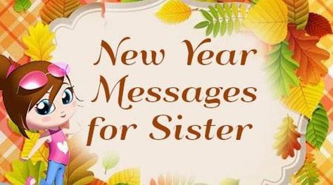 Heart Touching New Year Wishes and Messages for Sister 2021 New Year Sister Quotes, Happy New Year Sister Quotes, New Year Wishes For Sister, Happy New Year Sister, Funny New Year Messages, Messages For Sister, New Year Greeting Messages, Couple Apartment, Happy New Year Sms