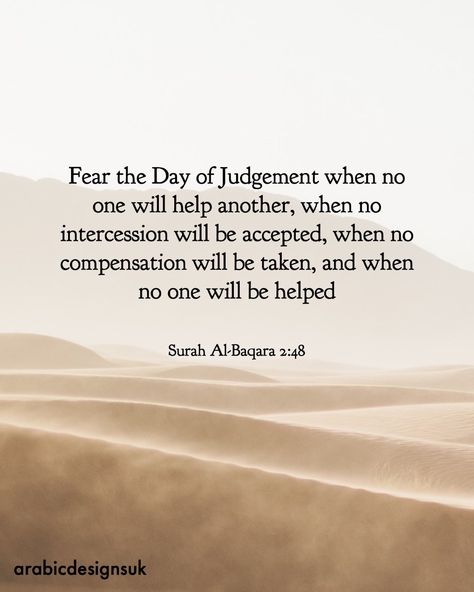 We should stay mindful of the Day of Judgement, when we will be brought to account for our own actions, nobody else's. Let us try to do our best in how we conduct ourselves. #inshaAllah #ameen #islam #muslim #quran #quranquote #baqarah #judgement #islamicquote #dayofjudgement Judgement Day Quotes, Day Of Judgement Quotes Islam, Day Of Judgement Islam, The Day Of Judgement Islam, Signs Of Judgement Day Islam, Do Not Let Their Words Sadden You Quran, The Dua Made At Tahajjud Is Like An Arrow, The Day Of Judgement, Judgement Quotes