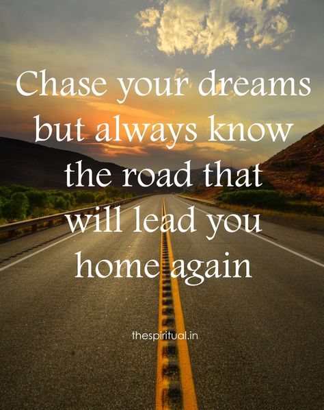 Chase your dreams but always know the road that will lead you home again . . . . . . #motivation #motivationalquotes #morningmotivation #inspirationalquotes #dailyquotes #meaningfulquotes #lifequotes #goodmorning #thespiritual #thespiritualin #shortquotes Home Again, Sales Strategy, Chase Your Dreams, Business Networking, Morning Motivation, Daily Motivational Quotes, Good Night Quotes, Digital Transformation, Short Quotes