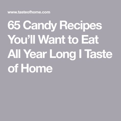 65 Candy Recipes You’ll Want to Eat All Year Long I Taste of Home Taste Of Home Candy Recipes, Chocolate Caramel Bark, Caramel Bark, Peanut Butter Fudge Easy, Homemade Peanut Butter Cups, Almond Crunch, Peanut Butter Candy, Candy Bark, Peanut Butter Pretzel