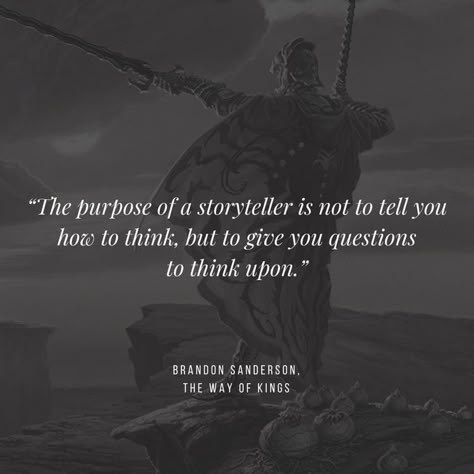 Way Of Kings, Ya Book Quotes, The Way Of Kings, The Storyteller, Stormlight Archive, Brandon Sanderson, Favorite Book Quotes, Literature Quotes, Warrior Quotes