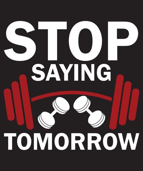 Stop Saying Tomorrow T-Shirt Design Template Stop Saying Tomorrow, T Shirt Design Template, Design Template, Vector Free, Shirt Designs, Tshirt Designs, Clip Art, T Shirt, Design