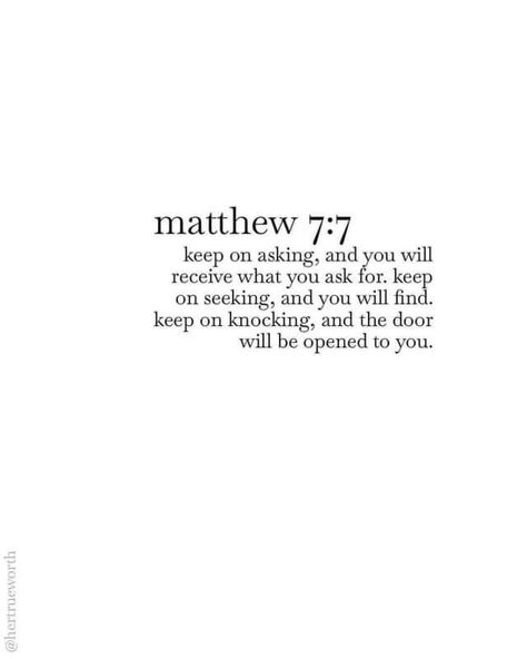 Ask And You Will Receive, Bible Verse Ask And You Shall Receive, Asking For Prayers For A Loved One, Ask And You Shall Receive Bible, Knock And The Door Will Be Opened, Her True Worth, Happy Poems, Asking For Prayers, A Loaf Of Bread