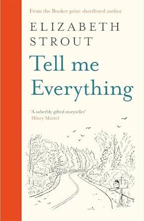 Tell Me Everything: From the Booker-shortlisted author Elizabeth Strout, Olive Kitteridge, Tell Me Everything, Zadie Smith, Oprahs Book Club, Contemporary Fiction, New Friendship, Old Love, Penguin Books